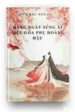 Hằng Ngày Sủng Ái Tiểu Goá Phụ Hoàng Hậu