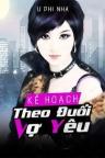 Kế Hoạch Theo Đuổi Vợ Yêu