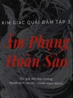Kim Giác Quái Đàm Tập 3: Âm Phụng Hoàn Sào