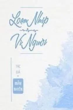 Loạn Nhịp Vì Người