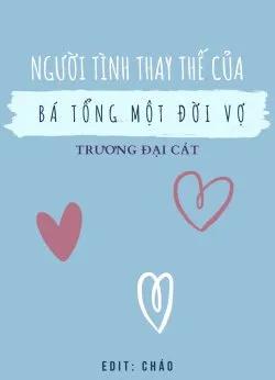Người Tình Thay Thế Của Bá Tổng Một Đời Vợ
