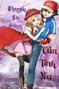 Pokemon (Satoshi x Serena): Chuyến Du Hành Của Tình Yêu
