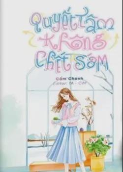 Quyết Tâm Không Chết Sớm