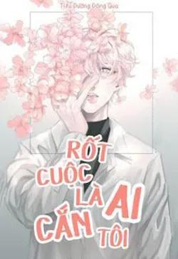 Rốt Cuộc Là Ai Cắn Tôi