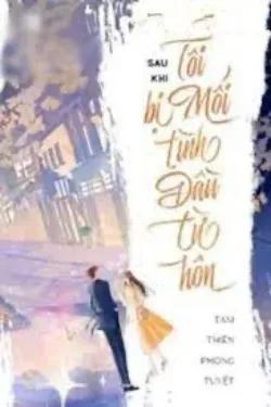 Sau Khi Bị Mối Tình Đầu Từ Hôn