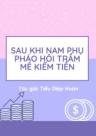 Sau Khi Nam Phụ Pháo Hôi Trầm Mê Kiếm Tiền