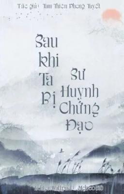 Sau Khi Ta Bị Sư Huynh Chứng Đạo
