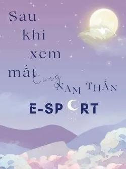 Sau Khi Xem Mắt Cùng Nam Thần E-sport