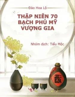 Thập Niên 70: Bạch Phú Mỹ Vượng Gia