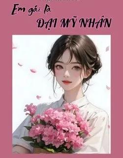 Thập Niên 70 Em Gái Là Một Đại Mỹ Nhân