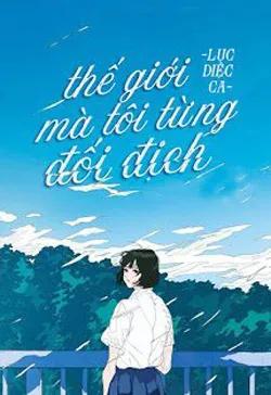 Thế Giới Mà Tôi Từng Đối Địch