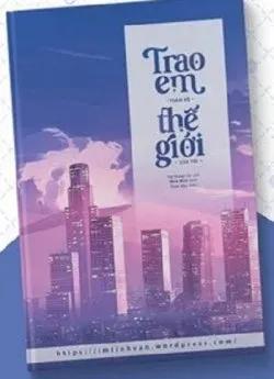 Trao Em Toàn Bộ Thế Giới Của Anh