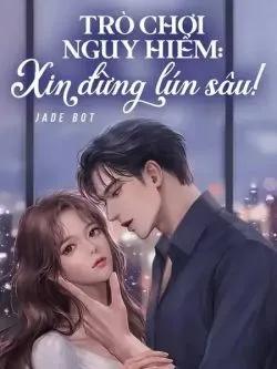 Trò chơi nguy hiểm: Tổng tài tội ác tày trời