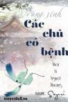 Trùng Sinh Các Chủ Có Bệnh