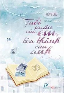 Tuổi Xuân Của Em, Tòa Thành Của Anh