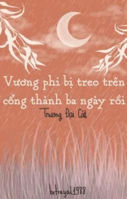 Vương Phi Bị Treo Trên Cổng Thành Ba Ngày Rồi