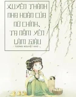 Xuyên Thành Nha Hoàn Của Nữ Chính Ta Nằm Yên Làm Giàu